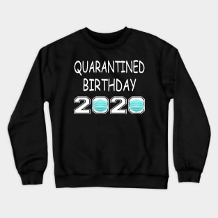 Happy Quarantine Birthday 2020 Crewneck Sweatshirt